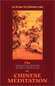 Secrets Of Chinese Meditation By Luk, Lu