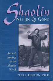 Shaolin Nei Jin Qi Gong: Ancient Healing By Fenton, Peter