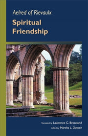 Aelred Of Rievaulx: Spiritual Friendship By Aelred,