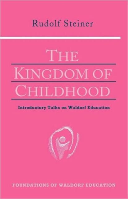 Kingdom Of Childhood By Steiner, Rudolf
