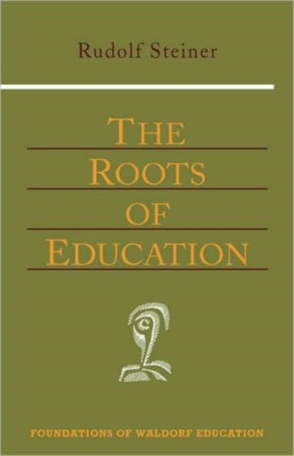 Roots Of Education By Steiner, Rudolf
