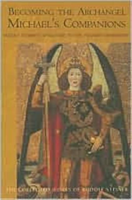 Becoming The Archangel Michaels Companio By Rudolf Steiner