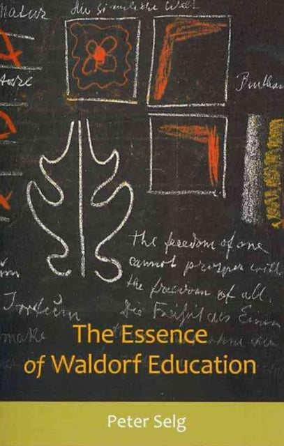 Essence Of Waldorf Education The By Selg, Peter