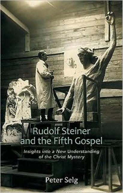 Rudolf Steiner & The Fifth Gospel Selg By Unknown