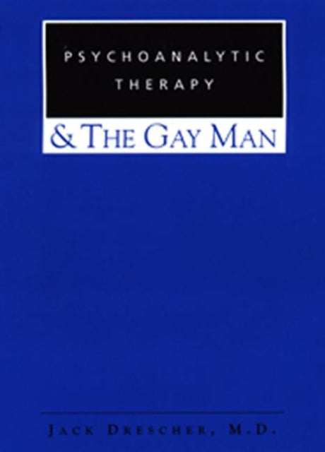 Psychoanalytic Therapy And The Gay Man