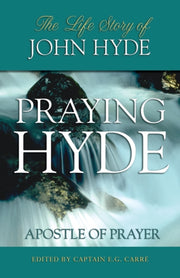 Praying Hyde, Apostle Of Prayer: The Lif By Carre, E.g.