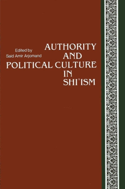 Authority And Political Culture In Shi'i By Arjomand, Sa D Amir