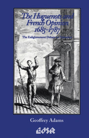 Huguenots French Opinion 16851787 By Geoffrey Adams