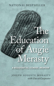 The Education Of Augie Merasty By Joseph Auguste  Augi