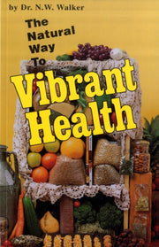 Natural Way To Vibrant Health The By Walker, Norman W