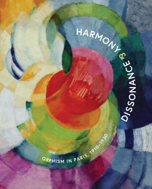 Harmony & Dissonance Orphism In Paris 19
