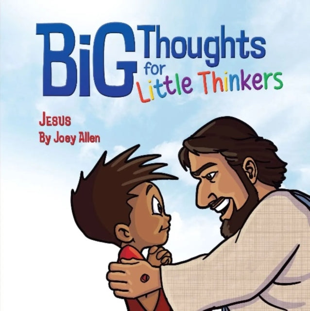 Big Thoughts For Little Thinkers Jesus