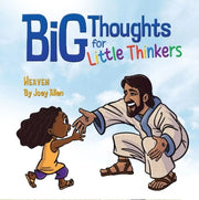 Big Thoughts For Little Thinkers Heaven