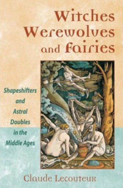 Witches Werewolves Fairitr By Claude Lecouteux