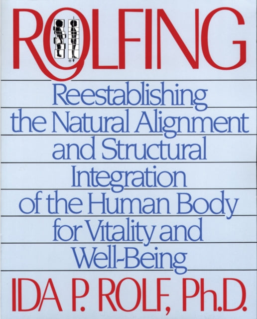 Rolfing : Re-establishing The Natural Al