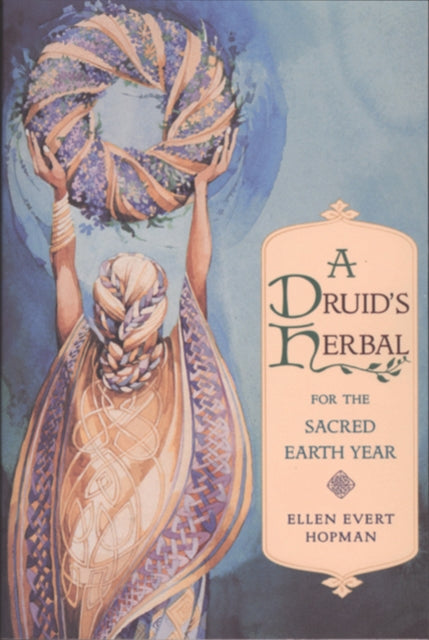 Druid's Herbal For The Sacred Earth Year By Hopman, Ellen Evert