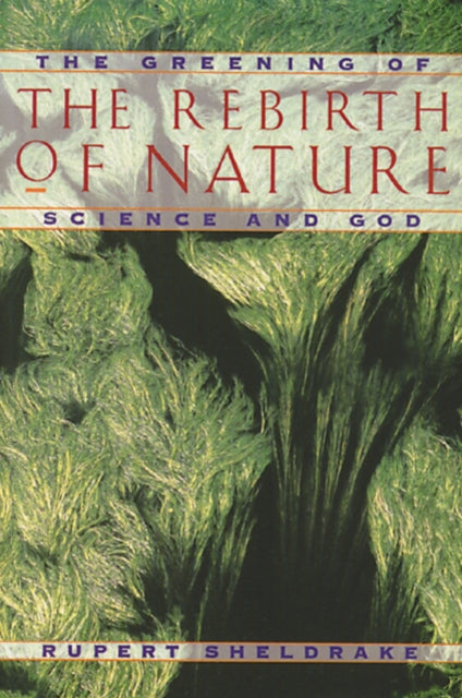 Greening Of The Rebirth Of Nature Scienc By Sheldrake, Rupert