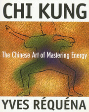 Chi Kung Chinese Art Of Mastery