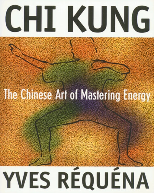 Chi Kung Chinese Art Of Mastery