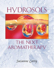 Hydrosols The Next Aromatherapy By Catty, Suzanne