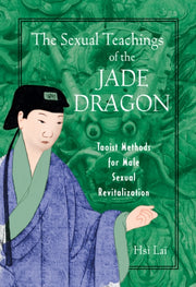 Sexual Teachings Of The Jade Dragon By Lai, Hsi