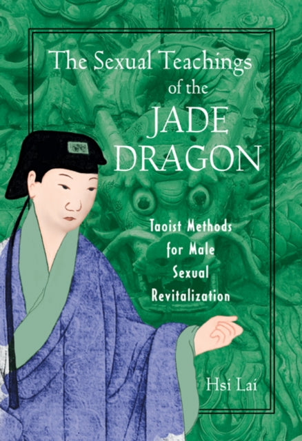 Sexual Teachings Of The Jade Dragon By Lai, Hsi