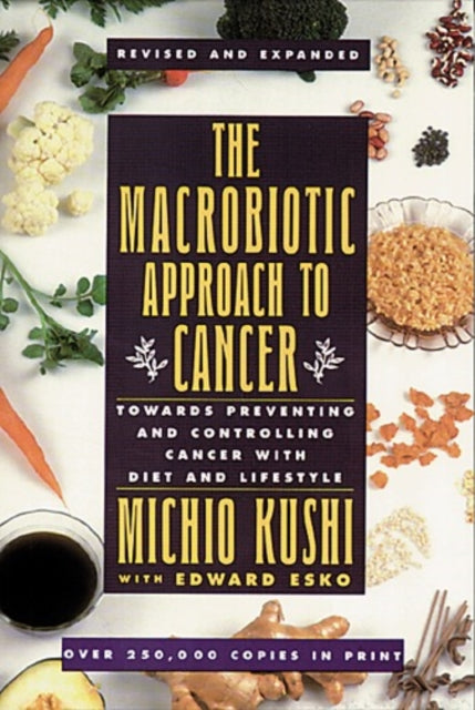 Macrobiotic Approach To Cancer By Michio, Kushi