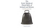 Early Medieval Hand-bells Of Ireland And By Bourke, Cormac