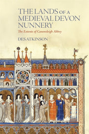 Lands Of A Medieval Devon Nunnery The Ex