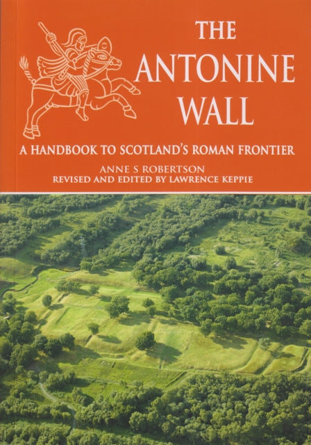 Antonine Wall A Handbook To Scotlands Ro By Robertson, Anne S.