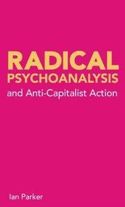 Radical Psychoanalysis: And Anti-capital