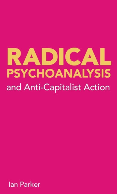 Radical Psychoanalysis: And Anti-capital