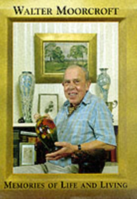 Walter Moorcroft Mories Of Life/living By Moorcroft, Walter