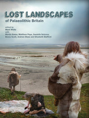 Lost Landscapes Of Palaeolithic Britain By White, Mark