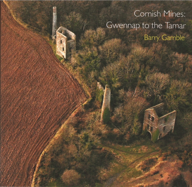 Cornish Mines:gwennap To The Tamar By Gamble, Barry