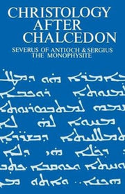 Christology After Chalcedon: Severus Of