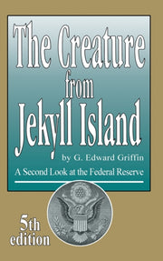 The Creature From Jekyll Island: A Secon