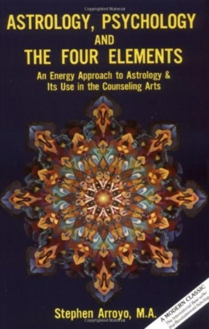 Astrology Psychology And The Four Elements An Energy Approach To Astrology And Its Use In The Counceling Arts