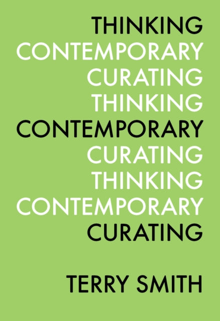 Thinking Contemporary Curating By Smith