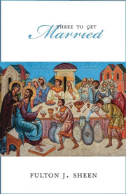 Three To Get Married By Fulton J Sheen