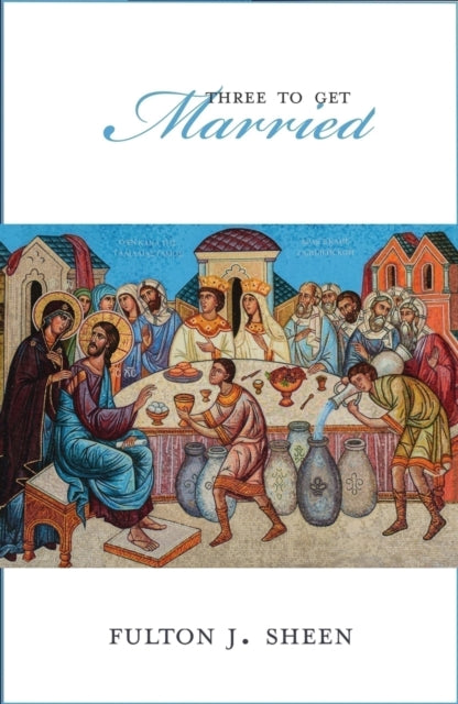 Three To Get Married By Fulton J Sheen