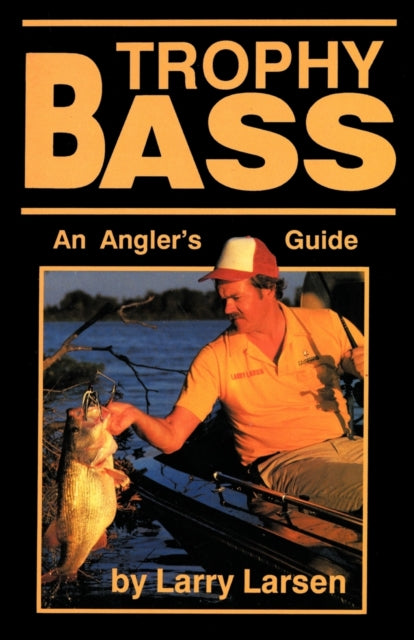 Trophy Bass : An Angler's Guide