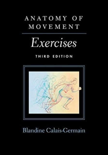 Anatomy Of Movement Exercises By Calais-germain, Blan