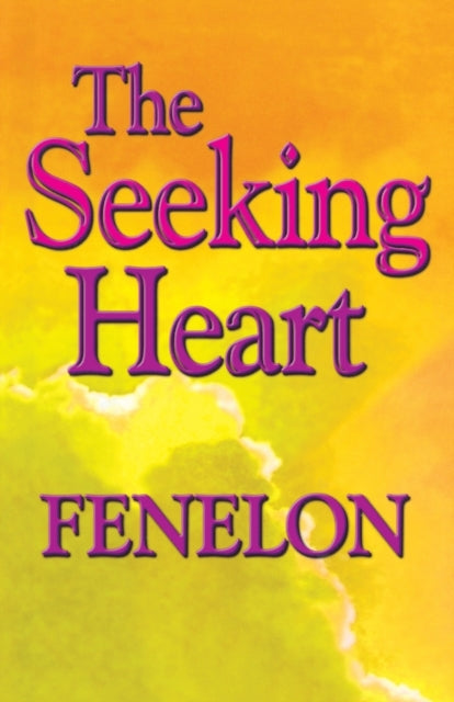 The Seeking Heart By Fenelon, Francois,