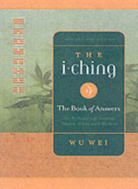I Ching The Book Of Answers By Wei, Wu