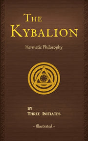 The Kybalion: A Study Of The Hermetic Ph