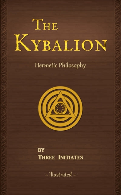 The Kybalion: A Study Of The Hermetic Ph