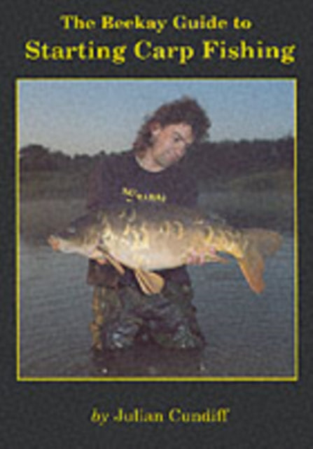 Beekay Guide To Starting Carp Fishing By Cundiff, Julian