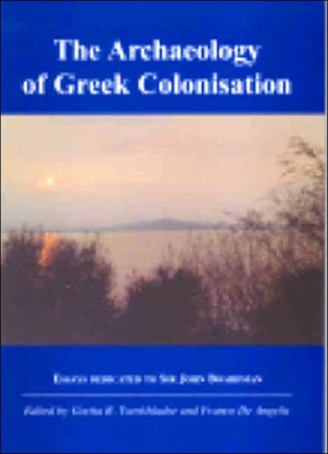 Archaeology Of Greek Colonisation By De Angelis,franco