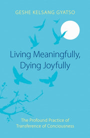 Living Meaningfully Dying Joyfully